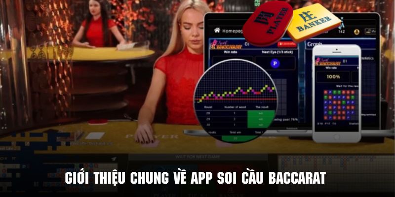 Giới thiệu chung về App soi cầu Baccarat cực kỳ tiện lợi