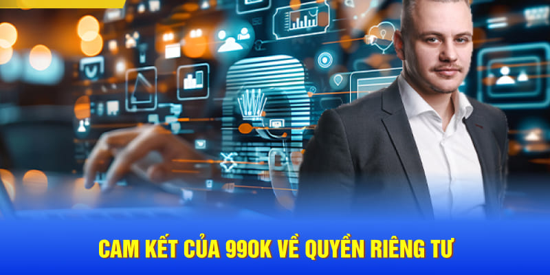 Cam kết của 99OK về quyền riêng tư