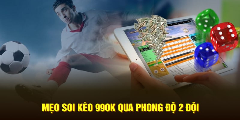 Mẹo soi kèo 99OK qua phong độ 2 đội 